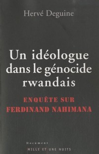 Un idéologue dans le génocide rwandais: Enquête sur Ferdinand Nahimana