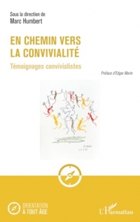 En chemin vers la convivialité: Témoignages convivialistes