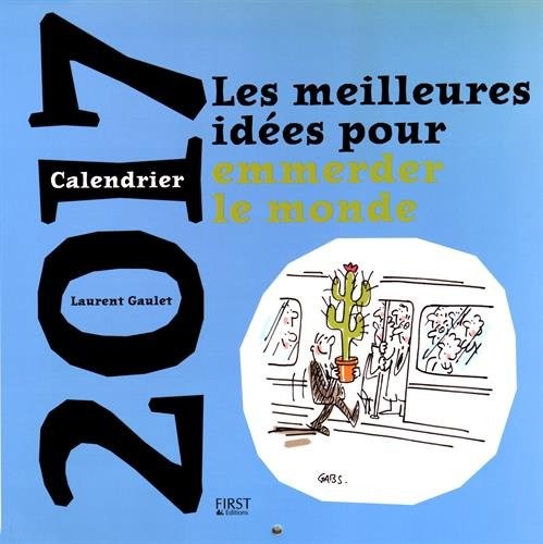 Calendrier 2017 les meilleures idées pour emmerder le monde