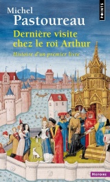 Dernière visite chez le roi Arthur: Histoire d'un premier livre [Poche]