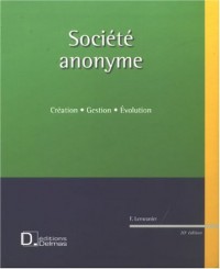 Société anonyme : Création, gestion, évolution (1Cédérom)