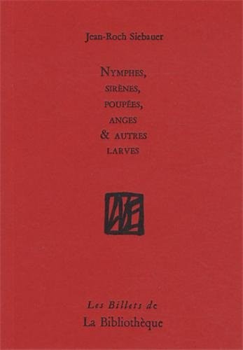 Nymphes, sirènes, poupées, anges et autres larves