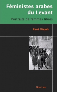 Feministes arabes du levant : portraits de femmes libres