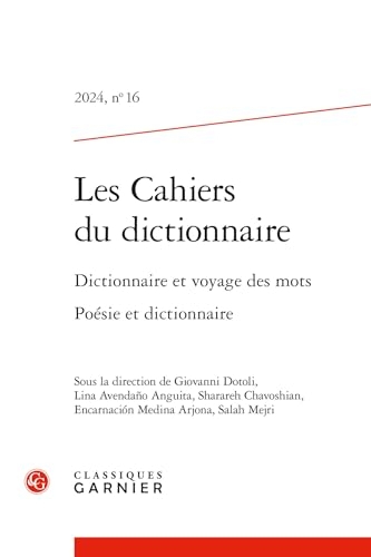 Les Cahiers du dictionnaire: Dictionnaire et voyage des mots Poésie et dictionnaire (2024) (2024, n° 16)