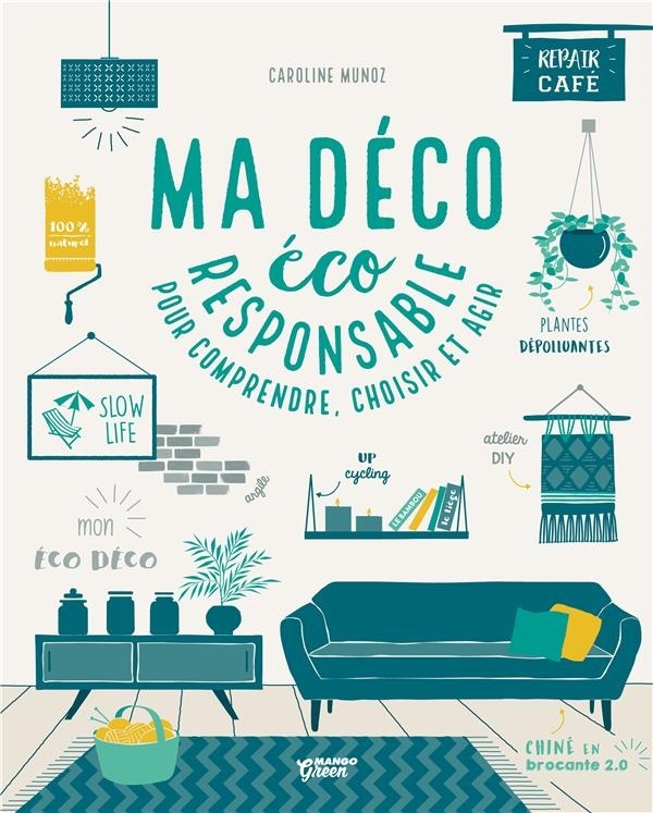 Ma déco éco-responsable : Pour comprendre, choisir et agir