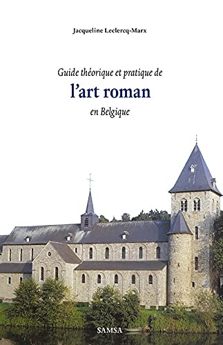 L’Art roman en Belgique: Guide théorique et pratique