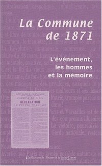 La Commune de 1871 : L'événement, les hommes et la mémoire, Actes du colloque organisé à Précieux et à Montbrison les 15 et 16 mars 2003