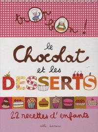 Trop bon le chocolat et les desserts : 12 recettes d'enfants