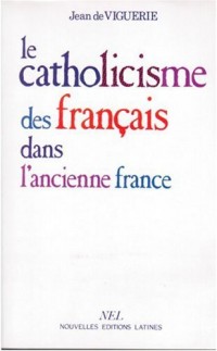 Le catholicisme des français dans l'ancienne France