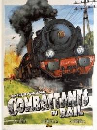 Les combattants du rail, Tome 1 : Un train pour Sedan