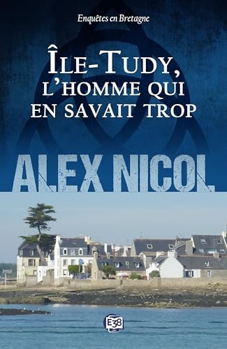 Ile-Tudy, l'homme qui en savait trop: Enquêtes en Bretagne