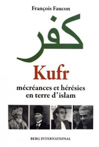 Kufr mécréances et hérésies en terre d'islam