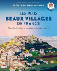 Les Plus Beaux Villages de France: 176 destinations de charme à découvrir