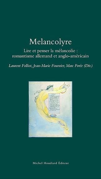 Melancolyre : Lire et penser la mÃ©lancolie : romantisme allemand et anglo-amÃ©ricain