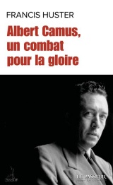 Albert Camus, un Combat pour la Gloire [Poche]