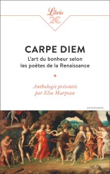 Carpe diem: L'art du bonheur selon les poètes de la Renaissance [Poche]