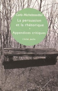 La persuasion et la rhétorique & Appendices critiques