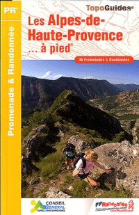 Les Alpes-de-Haute-Provence à pied : 36 promenades & randonnées