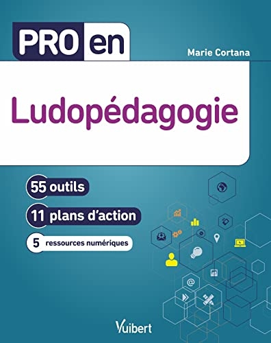 Pro en Ludopédagogie: 55 outils et 11 plans d'action