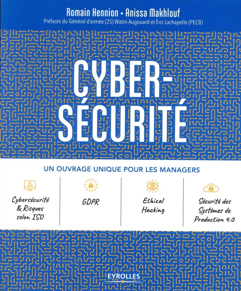 Cybersécurité: Un ouvrage unique pour les managers. Préfaces du Général d'armée (2S) Watin-Augouard et Eric Lachapelle (PECB)