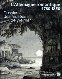 L'Allemagne romantique 1780-1850 : Dessins du musée de Weimar