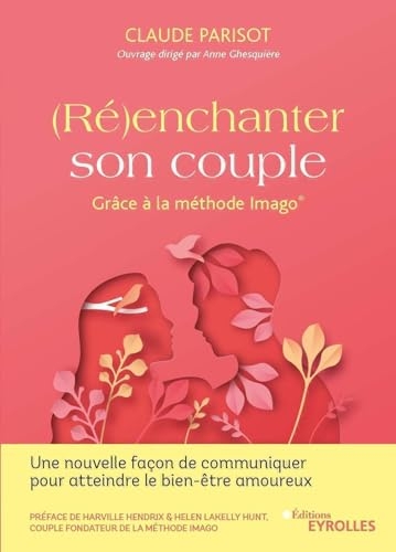 (Ré)enchanter son couple: Grâce à la méthode Imago