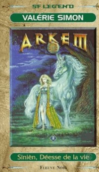Arkem, Tome 2 : Sinièn, déesse de la vie