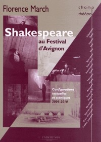 Shakespeare au festival d'Avignon : Configurations textuelles et scéniques, 2004-2010