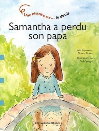 Samantha a perdu son papa - Une histoire sur le deuil