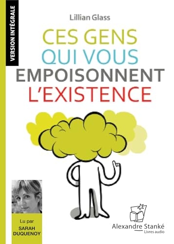 Ces gens qui vous empoisonnent l'existence