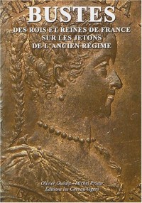 Bustes : Des rois et des reines de France sur les jetons de l'Ancien Régime