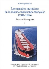 Les grandes mutations de la Marine marchande française (1945-1995) : Tome 1