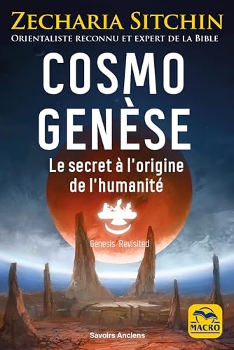 Cosmo Genèse: Le secret à l'origine de l'humanité