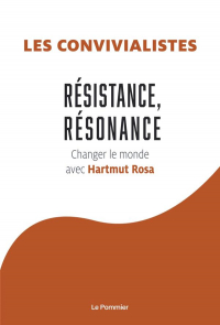 Resistance, Resonance - Changer le Monde avec Hartmut Rosa