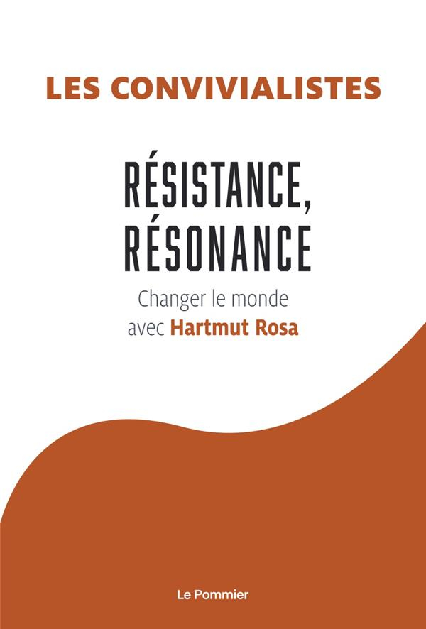 Resistance, Resonance - Changer le Monde avec Hartmut Rosa