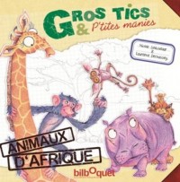 Gros tics & p'tites manies - Animaux d'Afrique