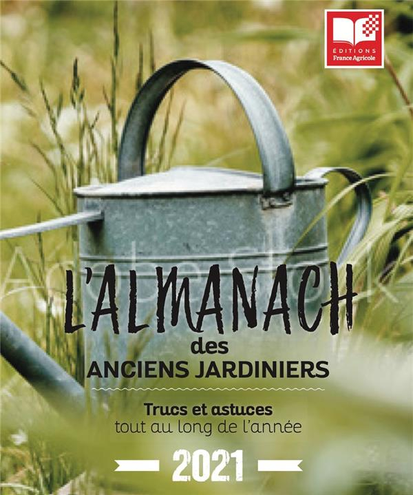 L'almanach des anciens jardiniers, trucs et astuces