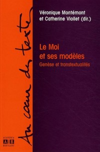 Le Moi et ses modèles : Genèse et transtextualités
