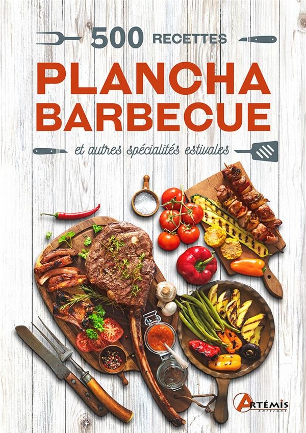 500 recettes plancha, barbecue: & autres recettes estivales