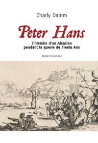 Peter Hans : L'histoire d'un Alsacien pendant la guerre de trente ans