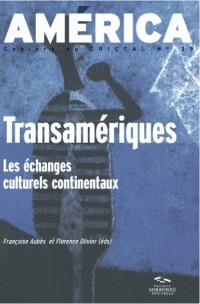 América, N° 39 : Transamériques : Les échanges culturels continentaux