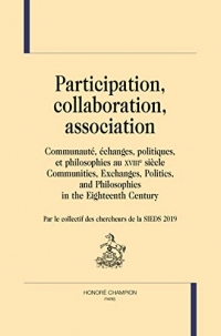 Participation, collaboration, association: Communauté, échanges, politiques, et philosophies au XVIIIe siècle