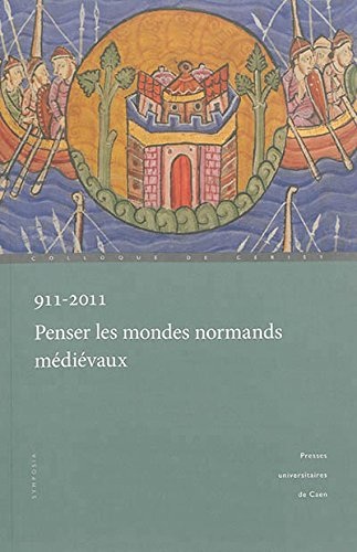 911-2011, Penser les mondes normands médiévaux