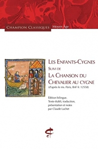 Les Enfants-Cygnes suivi de La Chanson du Chevalier au Cygne - (D'après le ms. Paris, BnF fr. 12558)