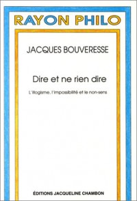 Dire et ne rien dire. L'Illogisme, l'impossibilité et le non-sens