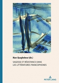 Sagesse et résistance dans les littératures francophones (Documents pour l'Histoire des Francophonies)