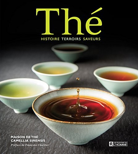 Thé - Histoire terroirs saveurs