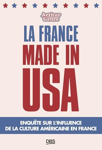 La France made in USA: Enquête sur l’influence de la culture américaine en France
