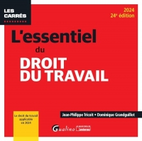L'essentiel du droit du travail: Le droit du travail applicable en 2024 (2024)