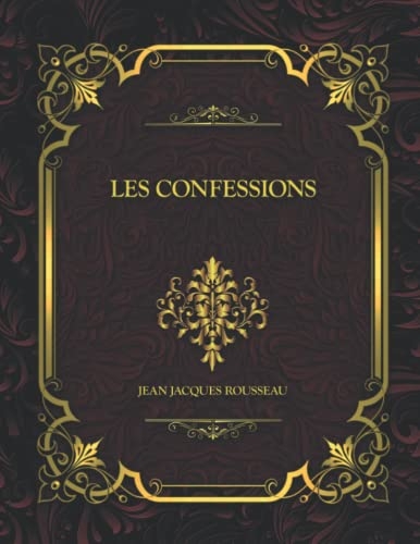 Les Confessions: Jean Jacques Rousseau [9798845993274]